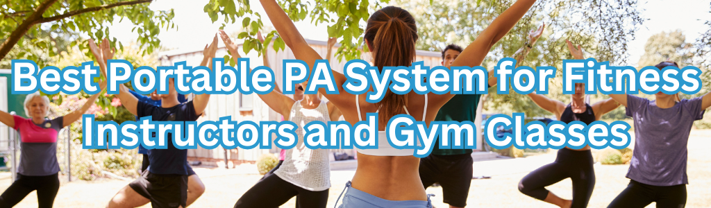 Best Portable PA System for Fitness Instructors and Gym Classes