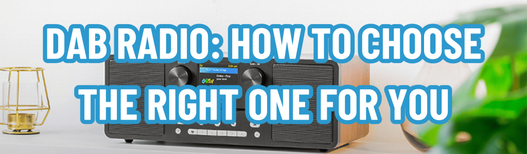 DAB Radio: How to Choose the Right One for You