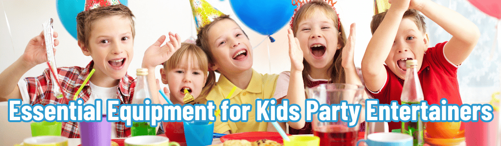 Essential Equipment for Kids Party Entertainers