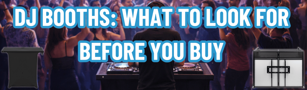 DJ Booths: What to Look for Before You Buy
