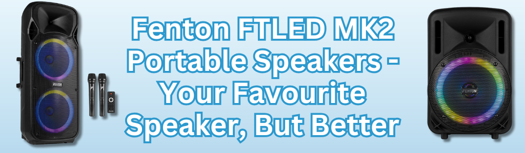 Fenton FTLED MK2 Portable Speakers - Your Favourite Speaker, But Better
