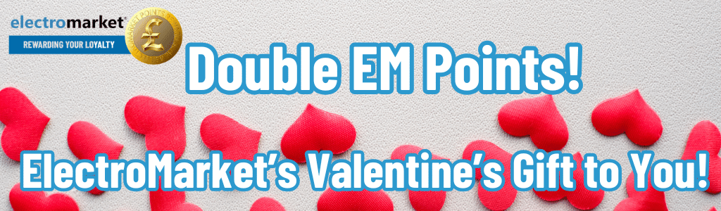 Double EM Points – ElectroMarket’s Valentine’s Gift to You!