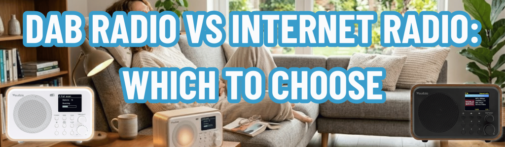 DAB Radio vs Internet Radio: Which to Choose