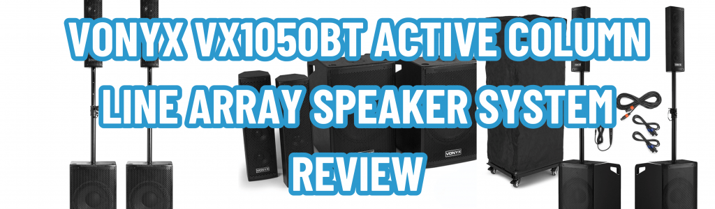 Vonyx VX1050BT Active Column Line Array Speaker System Review